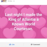 Baroness Fortune St Keyne notes making King Cuán MacDaige of Atlantia a member of the Knowne World Courtesans at the Casa Bardicci's Hoity Toity party on August 10, 2017 A Facebook post made by Fortune St Keyne on August 11th, 2017 reads "Last night I made the King of Atlantia a Known World Courtesan." The post has 62 reacts.